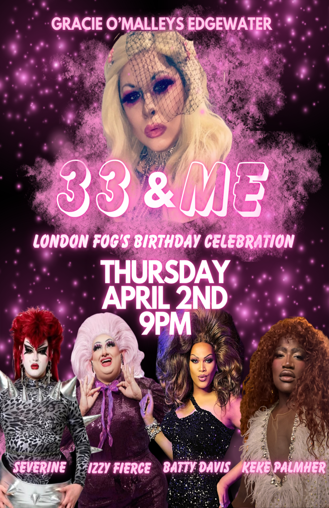 33 & Me – London Fog’s Birthday Celebration | Thursday, April 2nd at 9PM